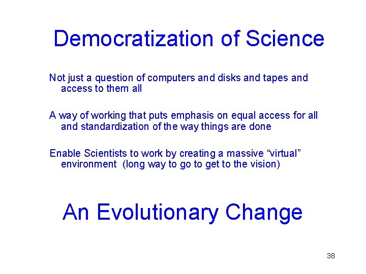 Democratization of Science Not just a question of computers and disks and tapes and