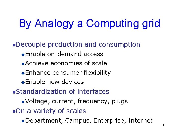 By Analogy a Computing grid l. Decouple u. Enable production and consumption on-demand access