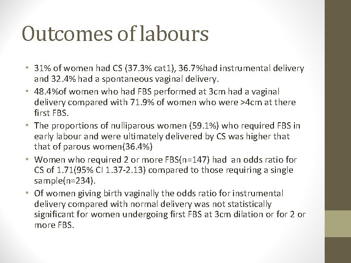 Outcomes of labours • 31% of women had CS (37. 3% cat 1), 36.