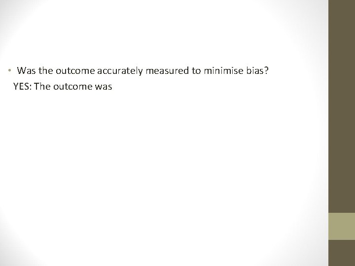  • Was the outcome accurately measured to minimise bias? YES: The outcome was
