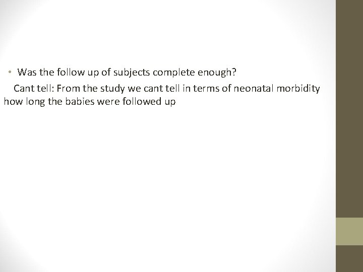  • Was the follow up of subjects complete enough? Cant tell: From the