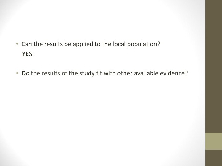  • Can the results be applied to the local population? YES: • Do