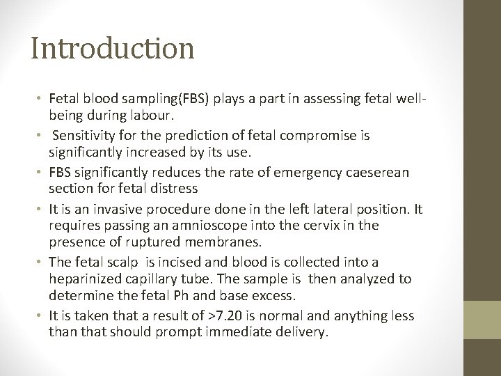 Introduction • Fetal blood sampling(FBS) plays a part in assessing fetal wellbeing during labour.