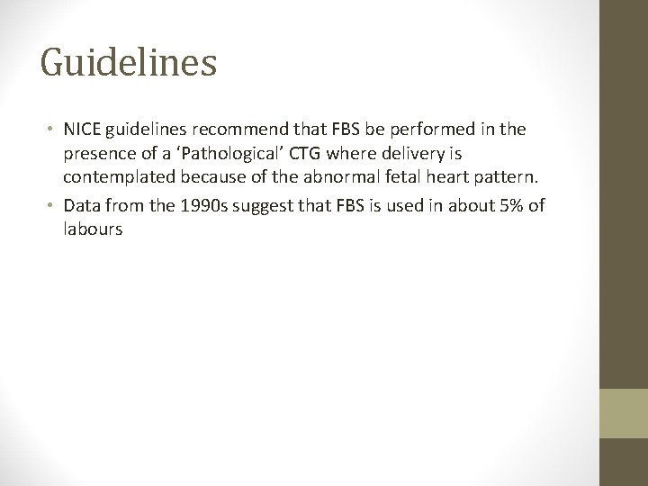 Guidelines • NICE guidelines recommend that FBS be performed in the presence of a