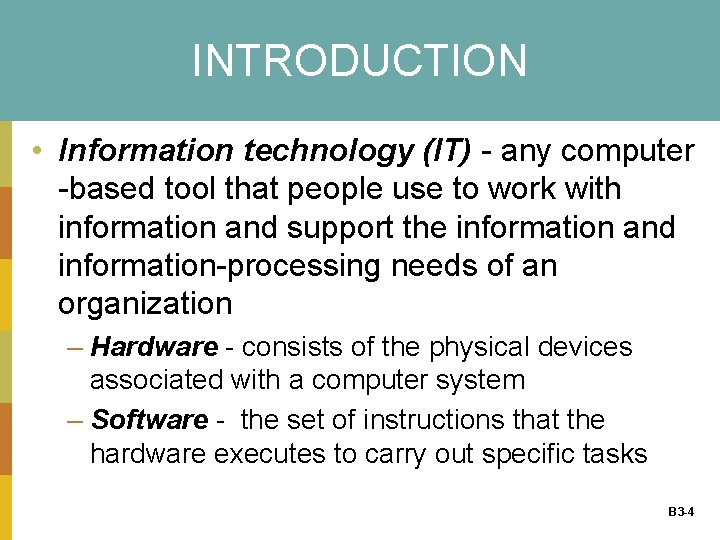 INTRODUCTION • Information technology (IT) - any computer -based tool that people use to