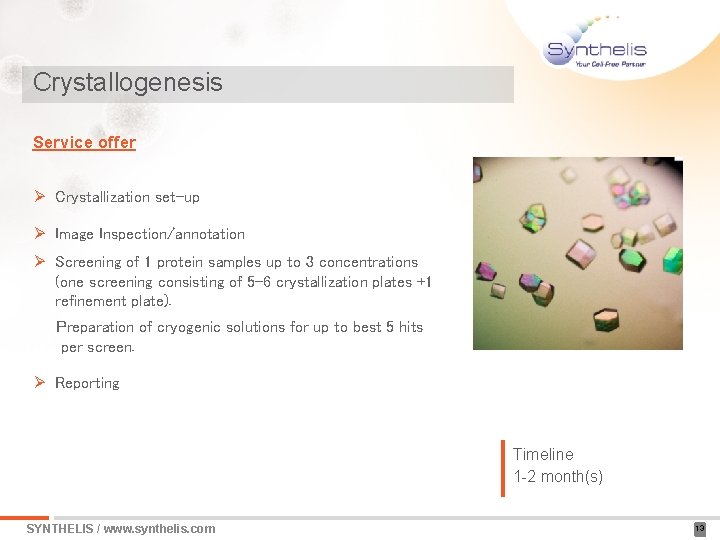 Crystallogenesis Service offer Ø Crystallization set-up Ø Image Inspection/annotation Ø Screening of 1 protein