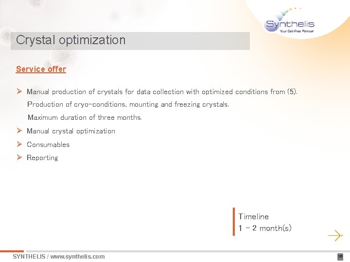 Crystal optimization Service offer Ø Manual production of crystals for data collection with optimized