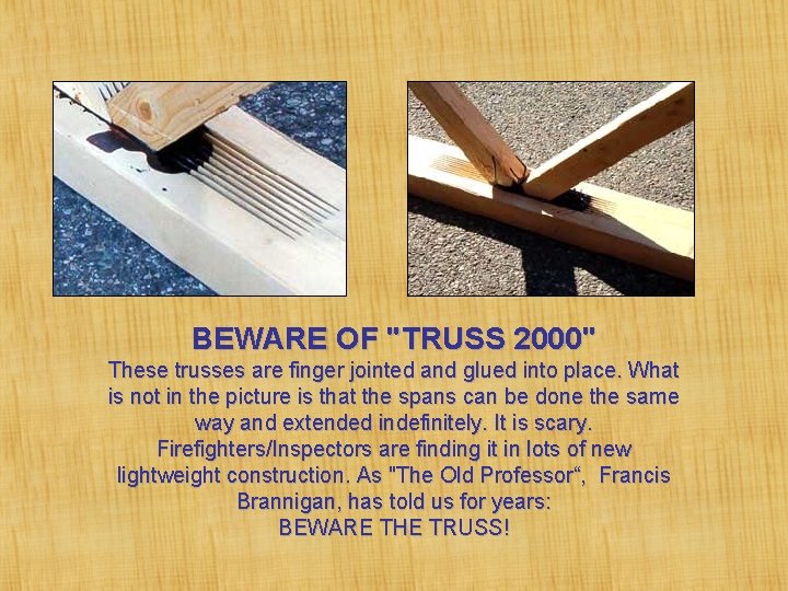 BEWARE OF "TRUSS 2000" These trusses are finger jointed and glued into place. What