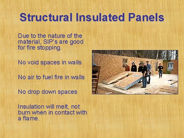 Structural Insulated Panels Due to the nature of the material, SIP’s are good for