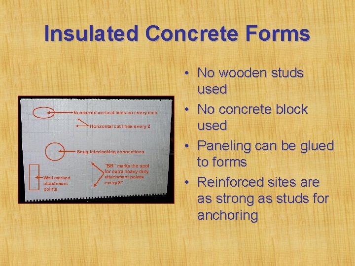 Insulated Concrete Forms • No wooden studs used • No concrete block used •