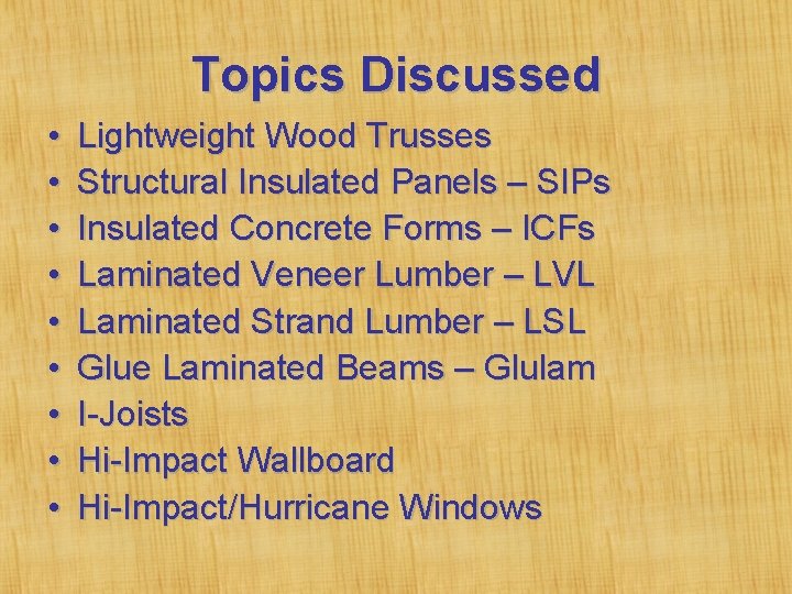 Topics Discussed • • • Lightweight Wood Trusses Structural Insulated Panels – SIPs Insulated