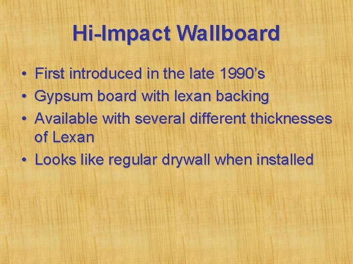 Hi-Impact Wallboard • • • First introduced in the late 1990’s Gypsum board with