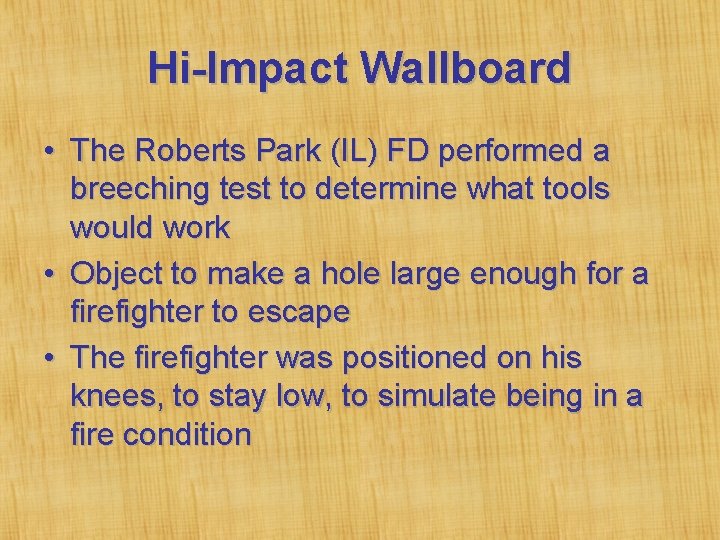 Hi-Impact Wallboard • The Roberts Park (IL) FD performed a breeching test to determine