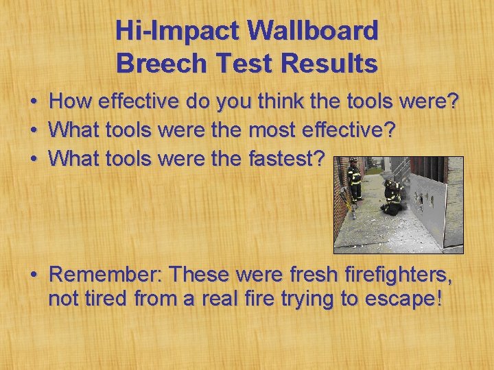 Hi-Impact Wallboard Breech Test Results • • • How effective do you think the