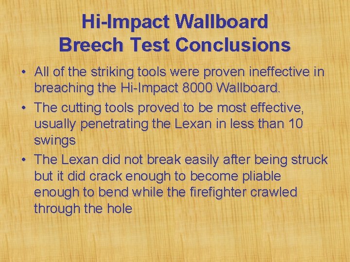 Hi-Impact Wallboard Breech Test Conclusions • All of the striking tools were proven ineffective