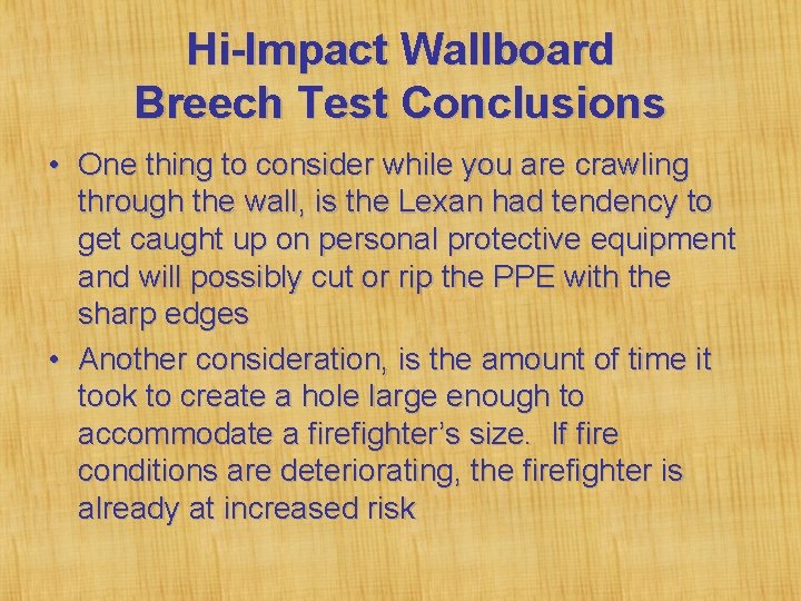 Hi-Impact Wallboard Breech Test Conclusions • One thing to consider while you are crawling