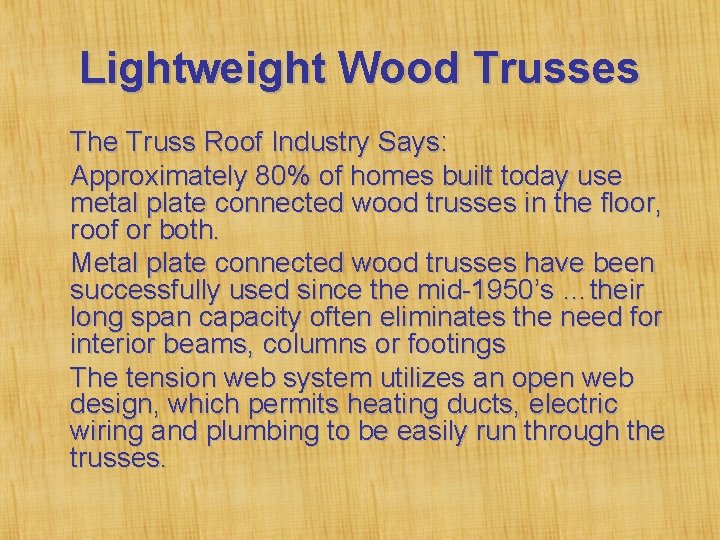 Lightweight Wood Trusses The Truss Roof Industry Says: Approximately 80% of homes built today