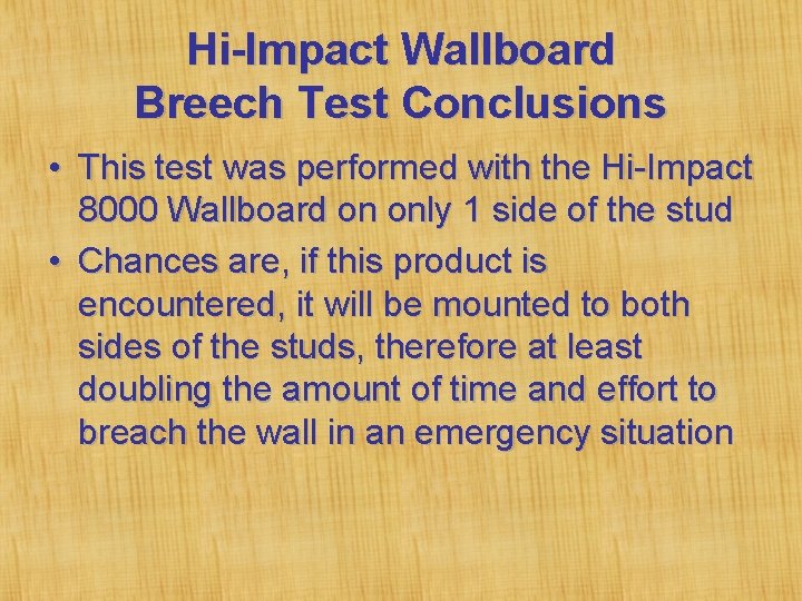 Hi-Impact Wallboard Breech Test Conclusions • This test was performed with the Hi-Impact 8000