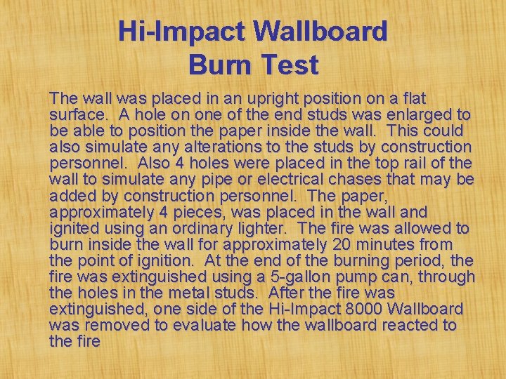 Hi-Impact Wallboard Burn Test The wall was placed in an upright position on a