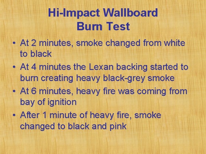 Hi-Impact Wallboard Burn Test • At 2 minutes, smoke changed from white to black