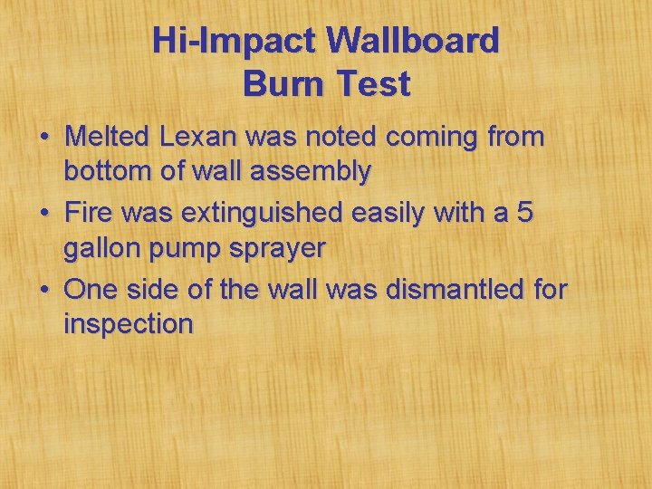 Hi-Impact Wallboard Burn Test • Melted Lexan was noted coming from bottom of wall