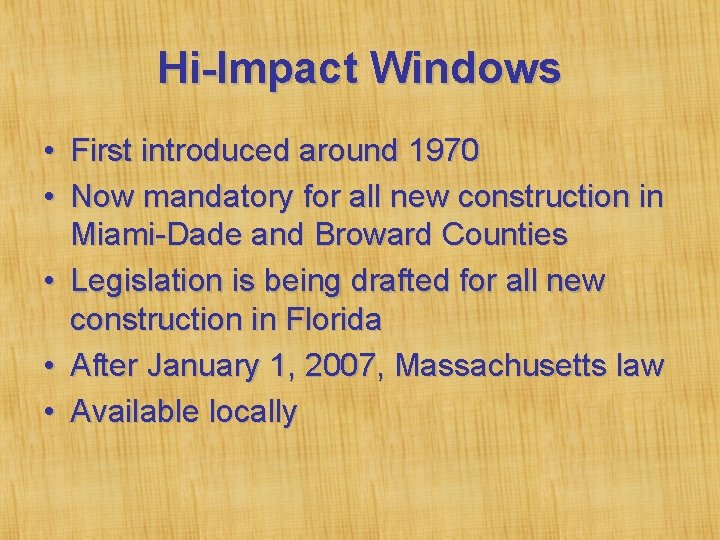 Hi-Impact Windows • First introduced around 1970 • Now mandatory for all new construction