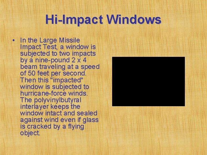 Hi-Impact Windows • In the Large Missile Impact Test, a window is subjected to