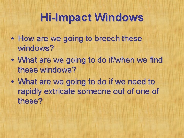 Hi-Impact Windows • How are we going to breech these windows? • What are
