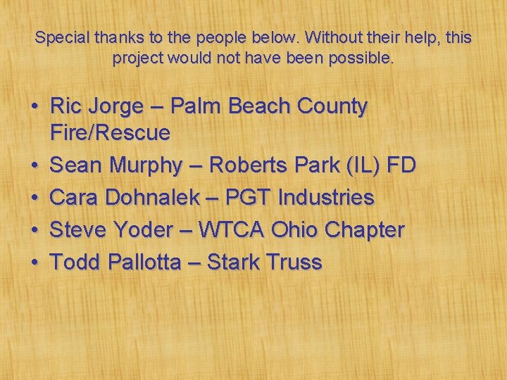 Special thanks to the people below. Without their help, this project would not have