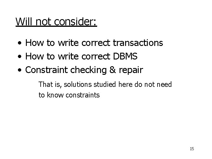 Will not consider: • How to write correct transactions • How to write correct