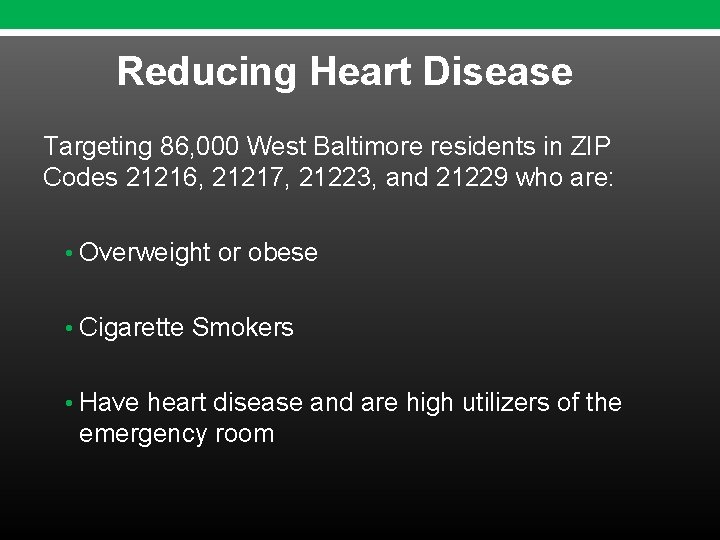 Reducing Heart Disease Targeting 86, 000 West Baltimore residents in ZIP Codes 21216, 21217, Reducing Heart Disease Targeting 86, 000 West Baltimore residents in ZIP Codes 21216, 21217,