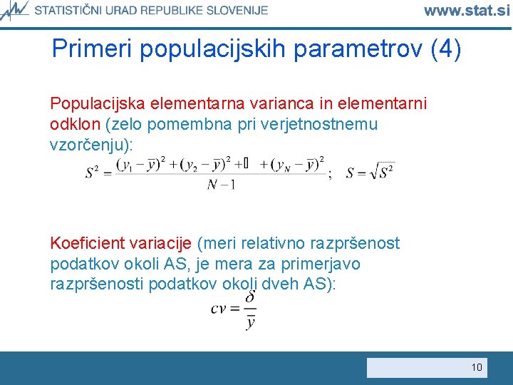 Primeri populacijskih parametrov (4) Populacijska elementarna varianca in elementarni odklon (zelo pomembna pri verjetnostnemu