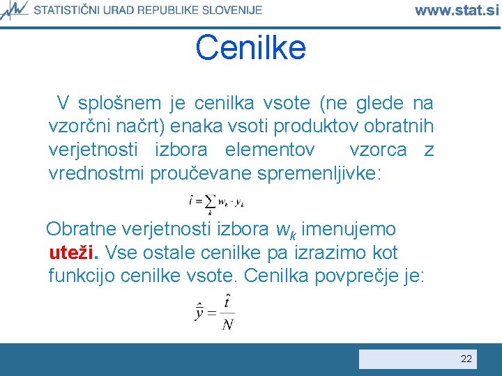 Cenilke V splošnem je cenilka vsote (ne glede na vzorčni načrt) enaka vsoti produktov