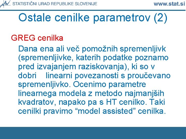 Ostale cenilke parametrov (2) GREG cenilka Dana ena ali več pomožnih spremenljivk (spremenljivke, katerih