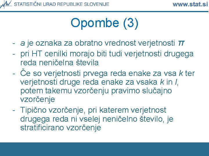 Opombe (3) - a je oznaka za obratno vrednost verjetnosti π - pri HT