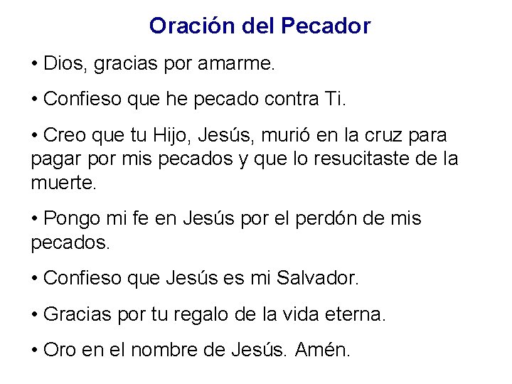 Oración del Pecador • Dios, gracias por amarme. • Confieso que he pecado contra