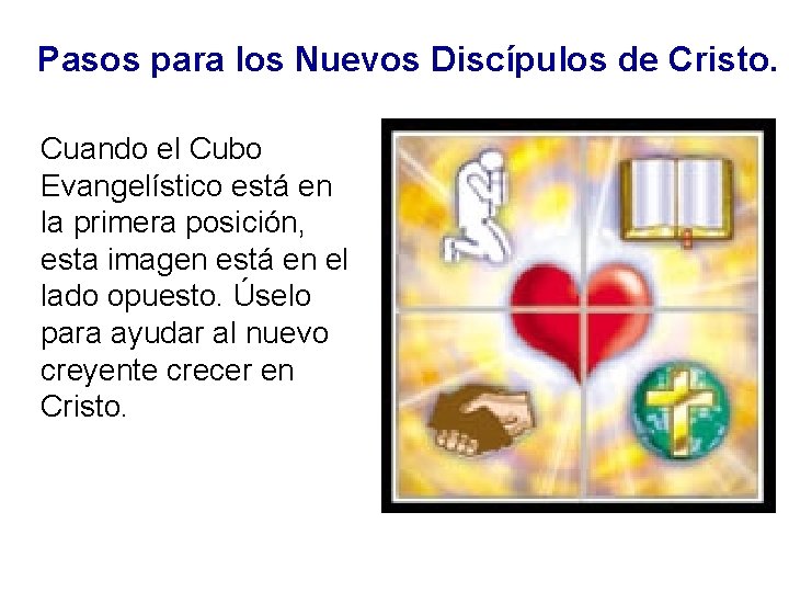 Pasos para los Nuevos Discípulos de Cristo. Cuando el Cubo Evangelístico está en la