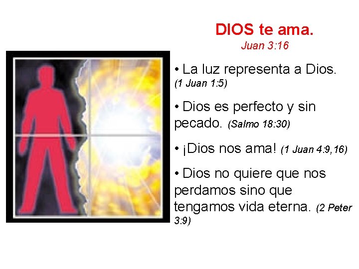 DIOS te ama. Juan 3: 16 • La luz representa a Dios. (1 Juan