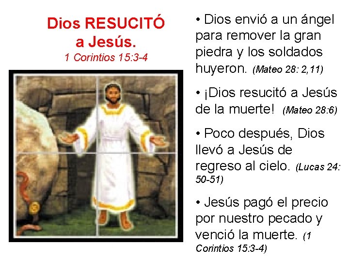 Dios RESUCITÓ a Jesús. 1 Corintios 15: 3 -4 • Dios envió a un