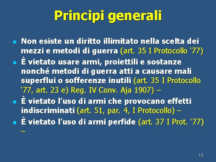 Principi generali n n Non esiste un diritto illimitato nella scelta dei mezzi e