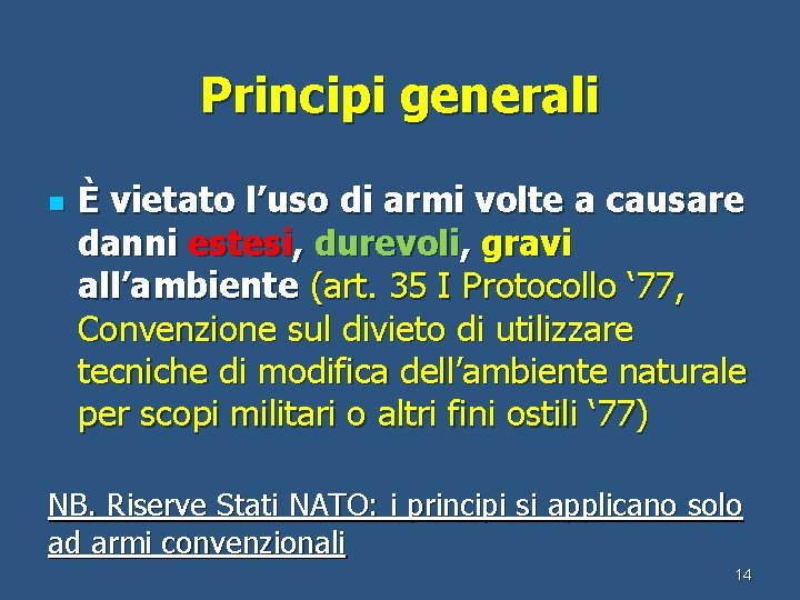 Principi generali n È vietato l’uso di armi volte a causare danni estesi, durevoli,