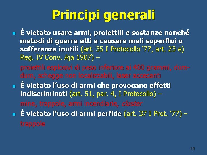 Principi generali n n n È vietato usare armi, proiettili e sostanze nonché metodi