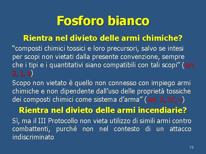 Fosforo bianco Rientra nel divieto delle armi chimiche? “composti chimici tossici e loro precursori,