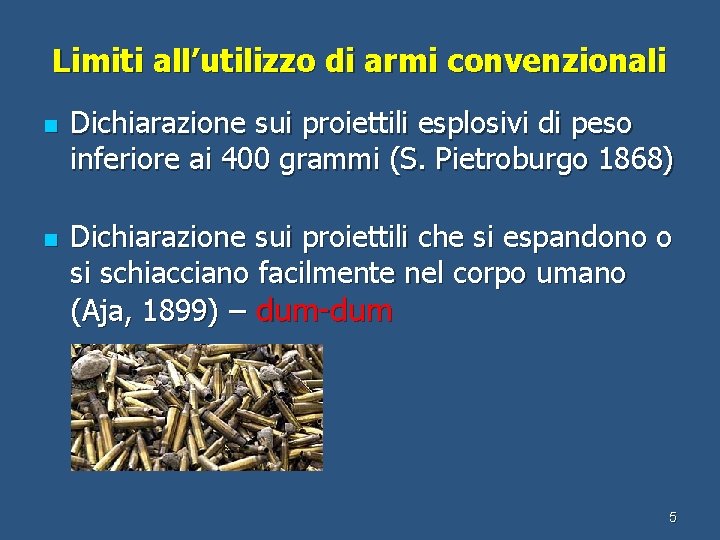 Limiti all’utilizzo di armi convenzionali n n Dichiarazione sui proiettili esplosivi di peso inferiore