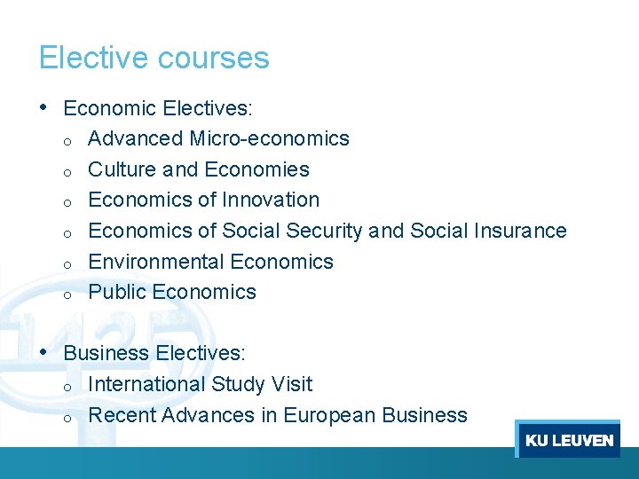 Elective courses • Economic Electives: o o o Advanced Micro-economics Culture and Economies Economics