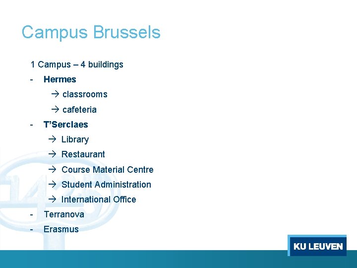 Campus Brussels 1 Campus – 4 buildings - Hermes classrooms cafeteria - T’Serclaes Library