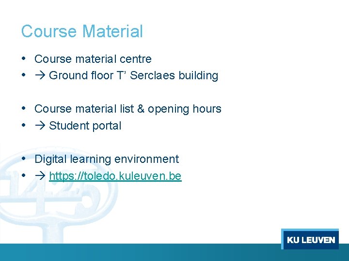 Course Material • Course material centre • Ground floor T’ Serclaes building • Course