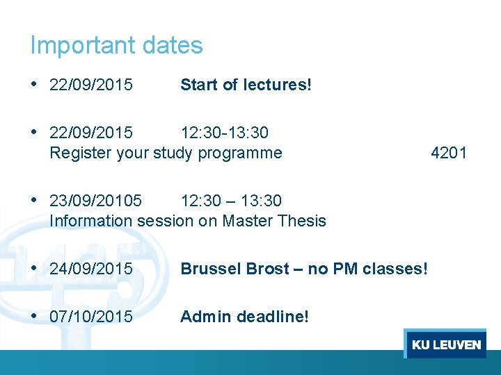 Important dates • 22/09/2015 Start of lectures! • 22/09/2015 12: 30 -13: 30 Register