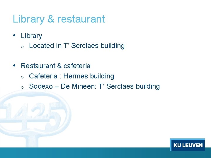 Library & restaurant • Library o Located in T’ Serclaes building • Restaurant &