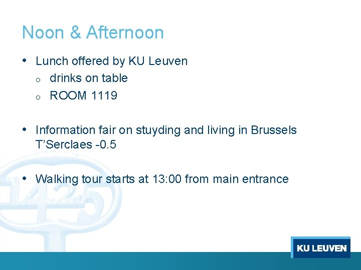 Noon & Afternoon • Lunch offered by KU Leuven o o drinks on table